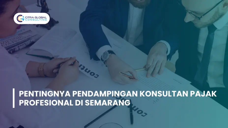 Pentingnya Pendampingan Konsultan Pajak Profesional di Semarang