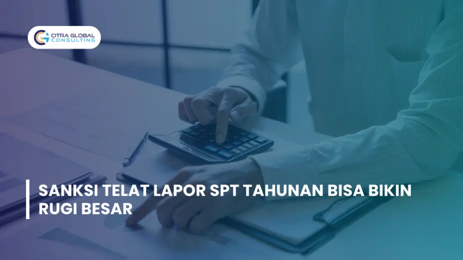 Sanksi Telat Lapor SPT Tahunan Bisa Bikin Rugi Besar
