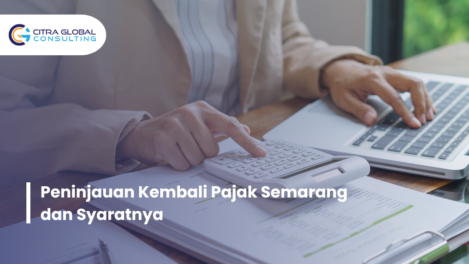 Peninjauan Kembali Pajak Semarang dan Syaratnya
